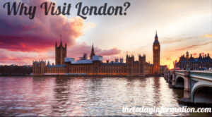 Why Visit London?